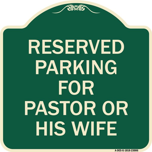 Reserved Parking for Pastor or His Wife Heavy-Gauge Aluminum Sign, 18" x 18", G-1818-23086